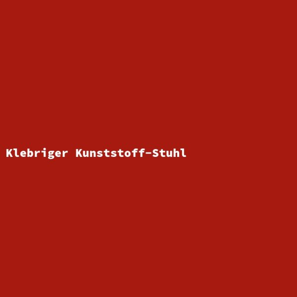 Klebriger Kunststoff-Stuhl