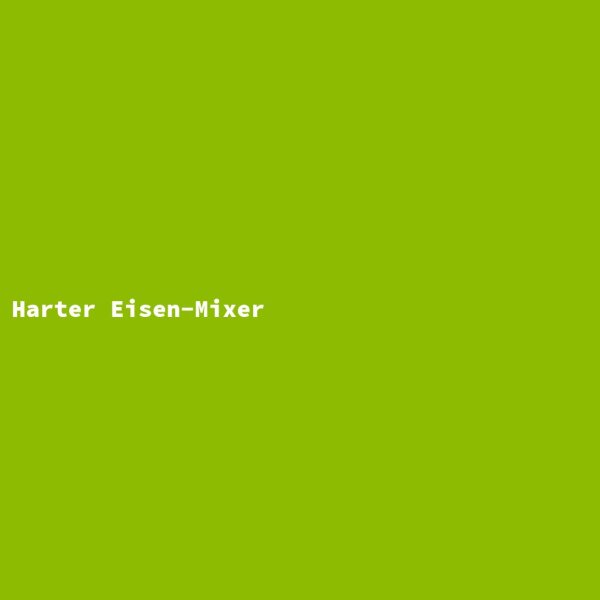 Harter Eisen-Mixer