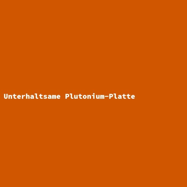 Entertaining Plutonium Plate