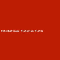 Unterhaltsame Plutonium-Platte