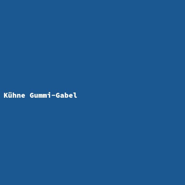 Kühne Gummi-Gabel